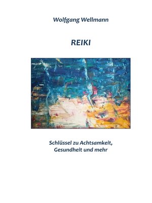 cover image of Reiki--Schlüssel zu Achtsamkeit, Gesundheit und mehr